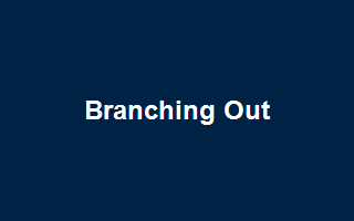 Branching Out